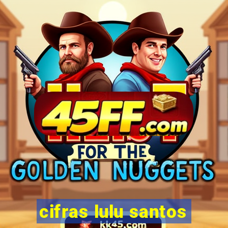 cifras lulu santos